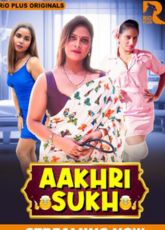 Aakhri Sukh Part 1 Rioplus Hot Webseries