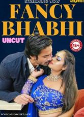 Fancy Bhabhi Uncut ShowHit Short Film