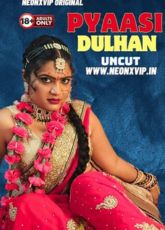 Pyaasi Dulhan Uncut NeonX Short Film