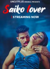 Saiko Lover UncutPlus Web Series