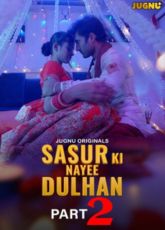 Sasur Ki Nayee Dulhan Part 2 JugnuApp Adult Web Series