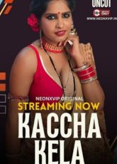 Kaccha Kela NeonX Uncut Web Series