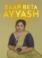 Baap, Beta Ayyash Uncut Web Series